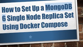 How to Set Up a MongoDB 6 Single Node Replica Set Using Docker Compose