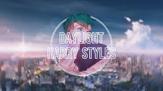 Nightcore - Daylight - (Harry Styles)