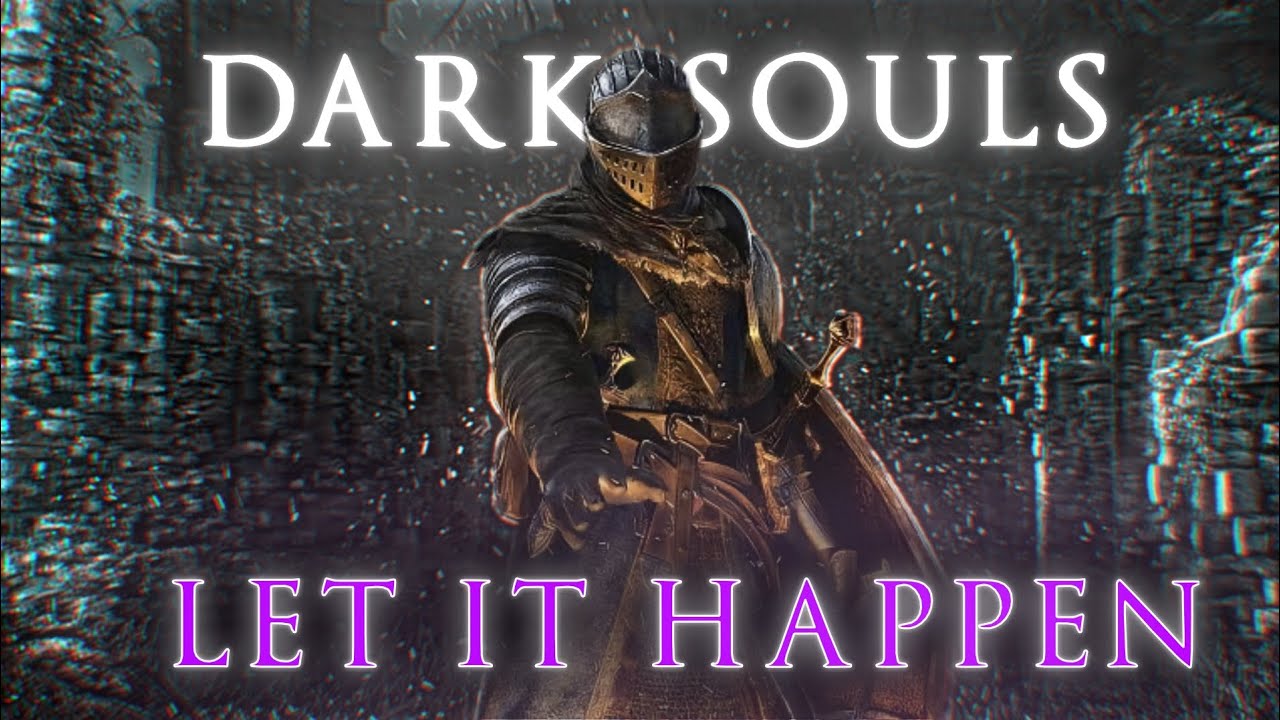 Dark Souls I - Let It Happen Edit | 1080p