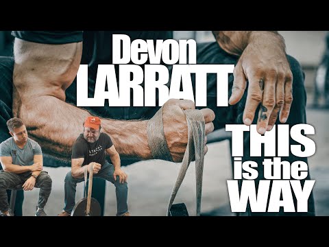 This is the Way | Devon Larratt’s Current Training Methods and WHY He Does Them