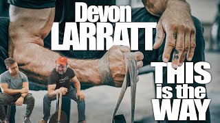 This is the Way | Devon Larratt’s Current Training Methods and WHY He Does Them