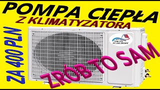 🔥Pompa ciepła  z klimatyzatora 5 kW 🔥 za 400 zł  🔧krok po kroku🔧 jak to zrobić PC powietrze woda .