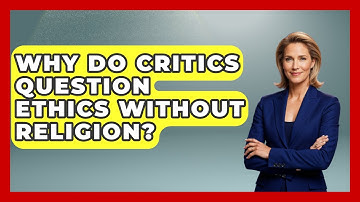 Why Do Critics Question Ethics Without Religion? - Learn About Atheism