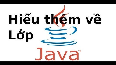 Java cơ bản(java1) - Bài 8 - Hiểu thêm về Lớp, Phương thức trong java