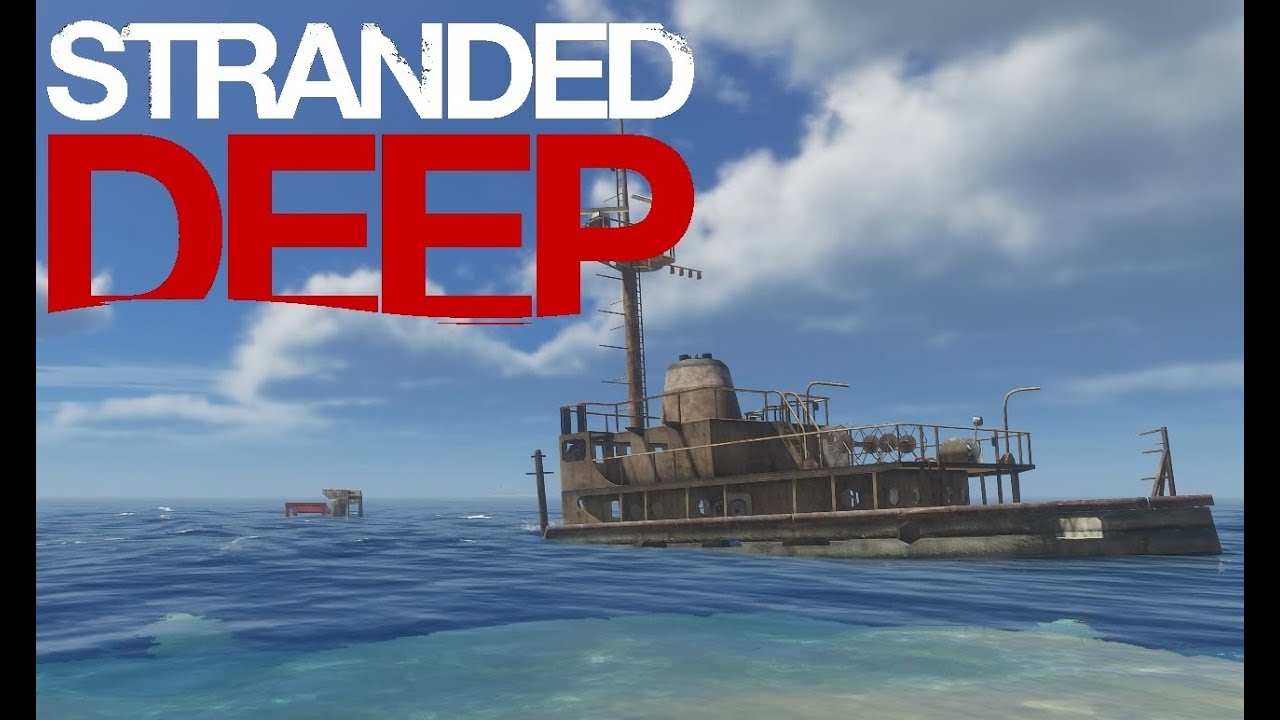 Stranded Deep #5 ~ This Ship's Got It All! - YouTube Stranded Deep #5 ~ This Ship's Got It All! - YouTube