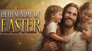 Fifth Sunday of Easter (May 03, 2026)