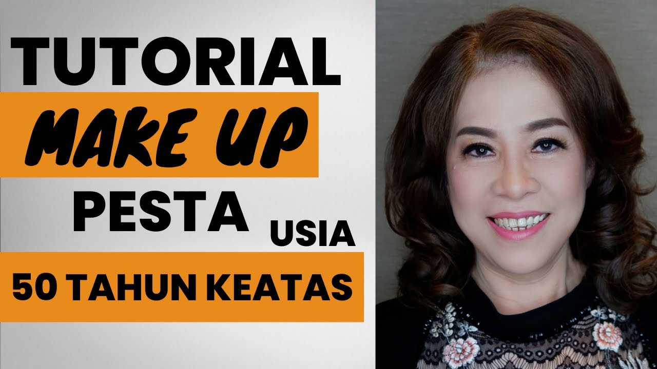 TUTORIAL MAKE UP PESTA USIA 50 TAHUN KEATAS | SIMPLE TAPI MENARIK