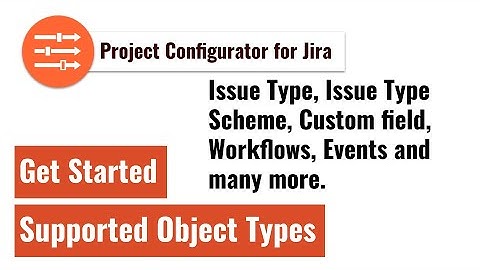 Project Configurator for Jira - Supported Object Types