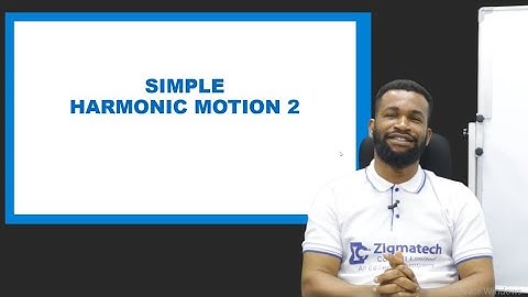 SIMPLE HARMONIC MOTION PART 2 | PHYSICS | EXAMGUIDE | LEARNING HUB | ZIGMATECH CONSULT LMTD |SCIENCE