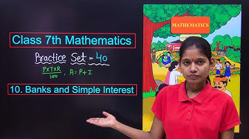 Class 7 Mathematics Chapter 10 Banks and Simple Interest | Practice Set 40 Solved in hindi