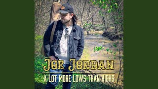 A Lot More Lows Than Highs - Joe Jordan