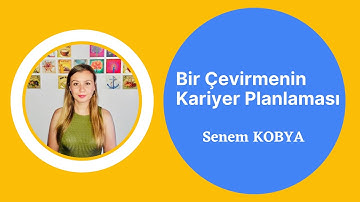 Bir Çevirmenin Kariyer Planlaması - Senem Kobya 1. Bölüm