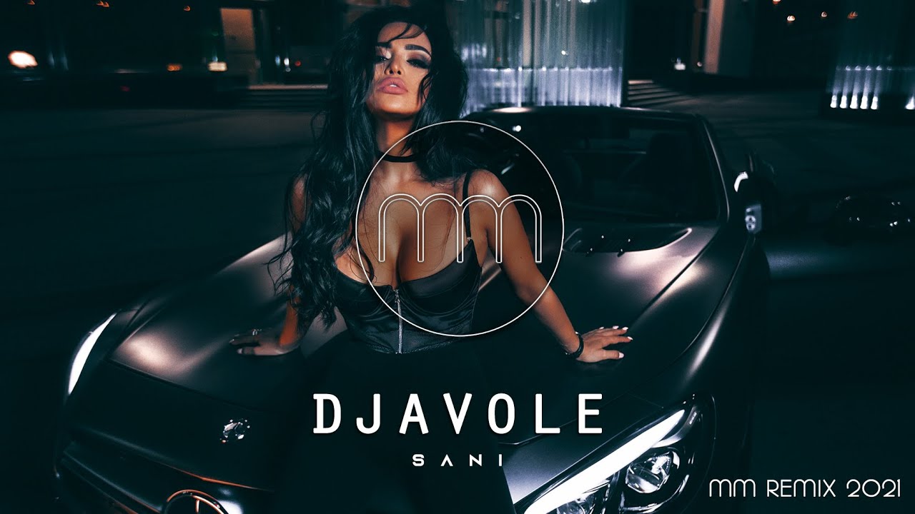 SANI - DJAVOLE (MM REMIX 2021)