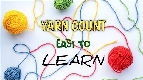 YARN COUNT || CLASSIFICATION OF YARN COUNT  || TEXTILE  ENGINEERING