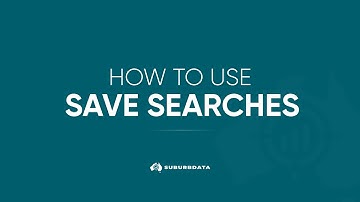 How to use Save Searches on Suburb Data