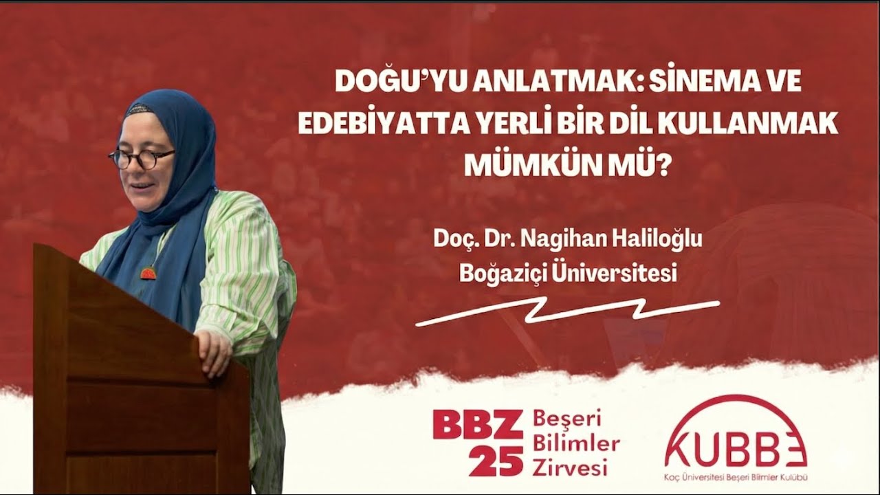 Doğu'yu Anlatmak: Sinema ve Edebiyatta Yerli Bir Dil Kullanmak Mümkün Mü? -Doç.Dr. Nagihan Haliloğlu