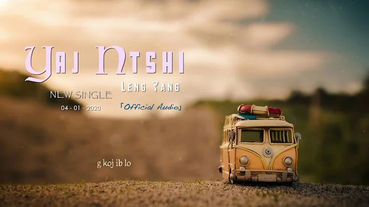 Yaj Ntshi - Leng YangOfficial Audio