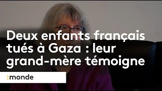 La grand-mère des deux enfants français tués à Gaza témoigne