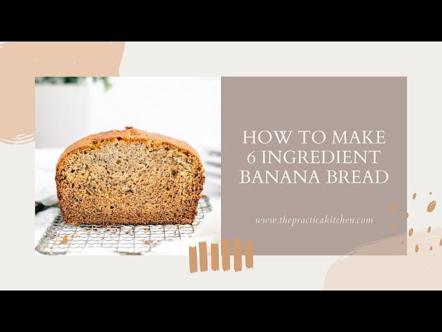 Easy 6-Ingredient Banana Bread (With Shortening!) | Thepracticalkitchen.Com  - Youtube