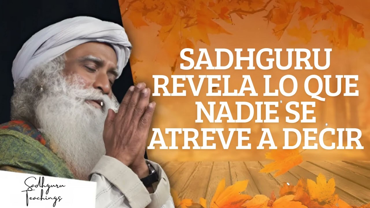 Sadhguru revela lo que NADIE se atreve a decir || Sadhguru Teachings