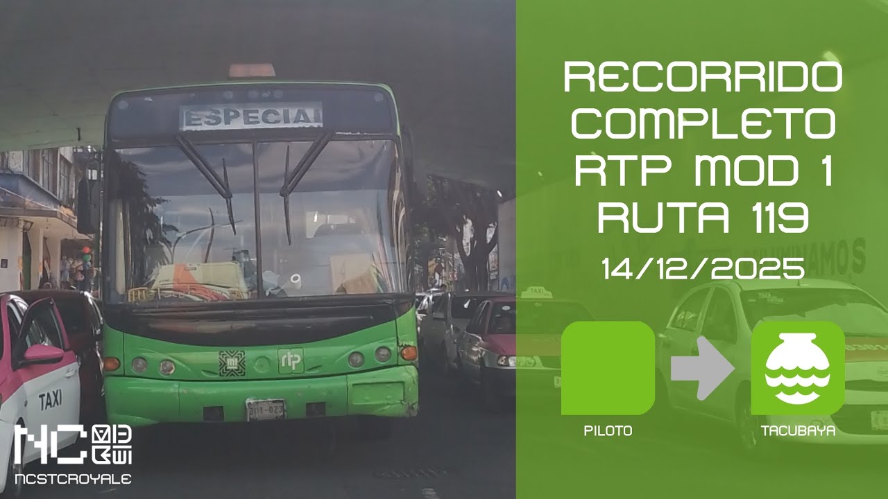 [Vuelta] Recorrido Completo RTP [Módulo 1] Ruta 119 (Piloto - Tacubaya ...