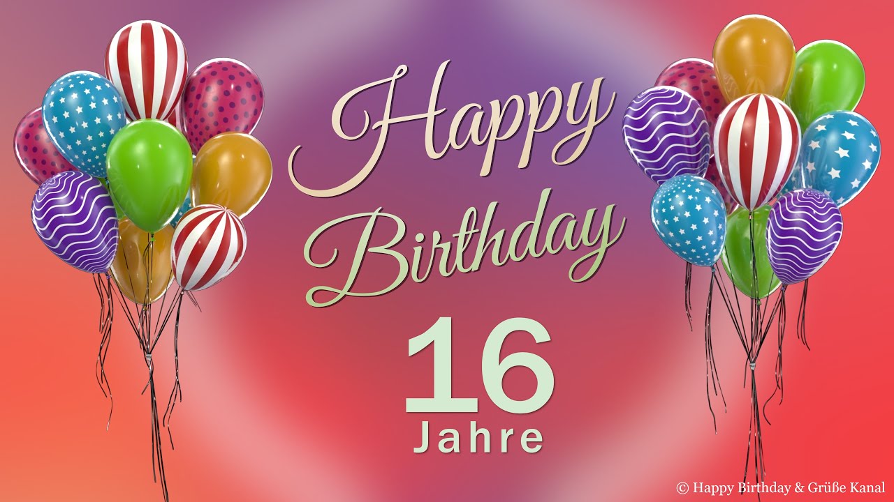 Alles Gute Zum Geburtstag 16 Jahre www.youtube.com