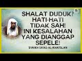 Shalat Duduk Hati Hati Tidak Sah Ini Kesalahan Yang Dianggap Sepele Syaikh Sa Ad Al Khatslan