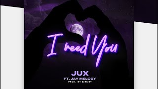 Jux Ft Jay Melody - I Need You (Official Audio)