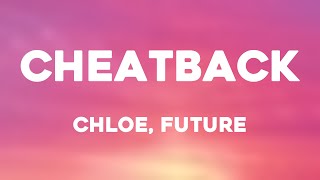 Cheatback - Chloe, Future /Lyric Music/ 🍀