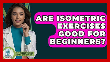 Are Isometric Exercises Good For Beginners? - Orthopedic Support Network