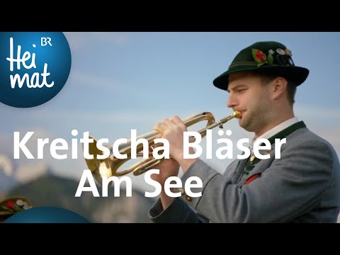 Kreitscha Bläser: Am See | Zsammg'spuit im Werdenfelser Land | BR Heimat - die beste Volksmusik
