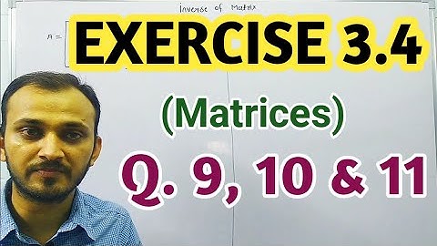 CBSE CLASS 12 EXERCISE 3.4 Q.9, 10 & 11 । CLASS 12 MATHS CHAPTER 3 NCERT SOLUTIONS