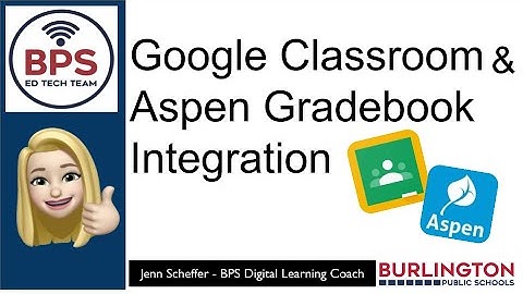 Google Classroom and Aspen Integration