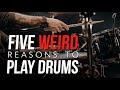 5 Weird Reasons to Play Drums | OrlandoDrummer