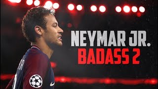 Neymar Jr. - Badass 2 | Skills & Goals 2017/2018 | HD