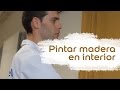 Cómo pintar madera en interior - Bruguer