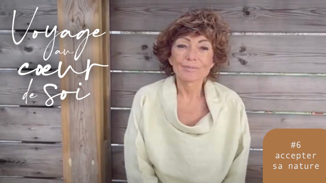 accepter sa nature - Voyage au cœur de Soi #6