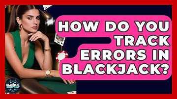 How Do You Track Errors In Blackjack? - The Blackjack Blueprint