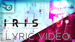 IRIS - We Will Reform (Dawn of the Dimetrix Deluxe) LYRIC VIDEO