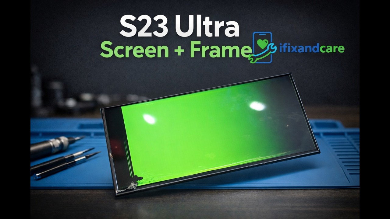 Samsung Galaxy S23 Ultra Screen Replacement with Frame | Step-by-Step Repair by iFixandCare