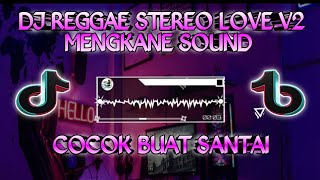 DJ REGGAE STEREO LOVE V2 MENGKANE SOUND COCOK BUAT SANTAI