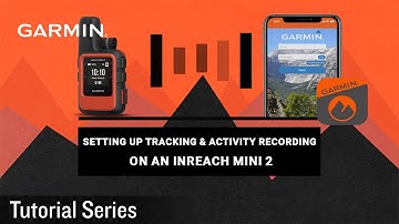 Tutorial - Setting Up Tracking & Activity Recording on an inReach Mini 2
