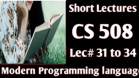 cs508 lecture 31 / 32 / 33 /34 ||cs508 short lectures 31/32/33/34||cs508 short notes||cs508