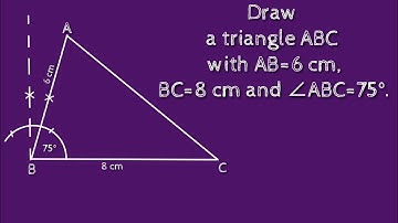 How to draw a triangle with AB=6 cm,BC=8 cm and ∠ABC=75°.shsirclasses.