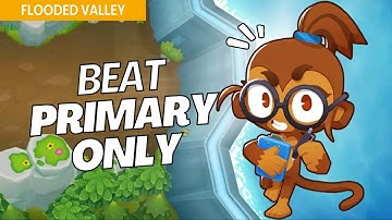 How to Beat Primary Only Mode on Flooded Valley - BTD6 Strategy