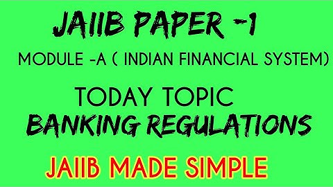 BANKING REGULATION (Principles & Practices of Banking MODULE A PART 2)JAIIB PAPER 1
