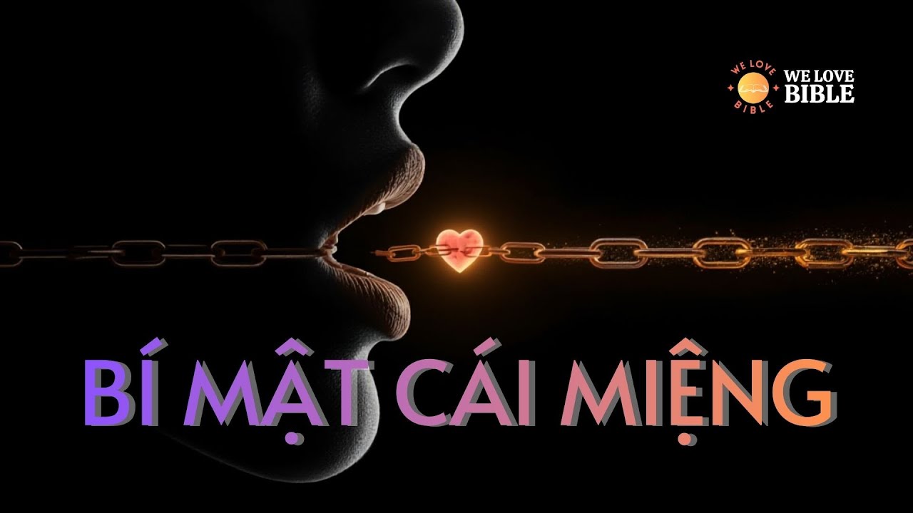 Vì Sao Cái Miệng Hủy Diệt Đời Bạn: Sự Thật Kinh Thánh Về 