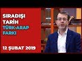 Sıradışı Tarih - 19 Şubat 2019 | Turgay Güler | Mehmet Çelik