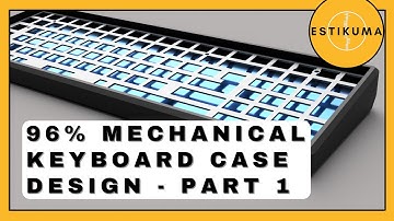 96% Mechanical Keyboard Case Design - Part 1