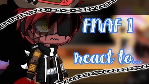 FNAF 1 react to ... || Reaction video || Original || Read description